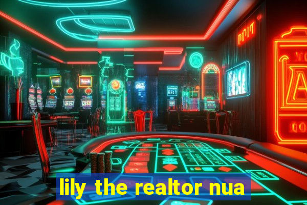 lily the realtor nua